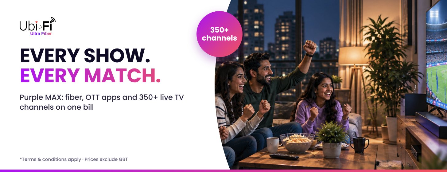 Fiber + OTT + 350+ live channels with Purple MAX