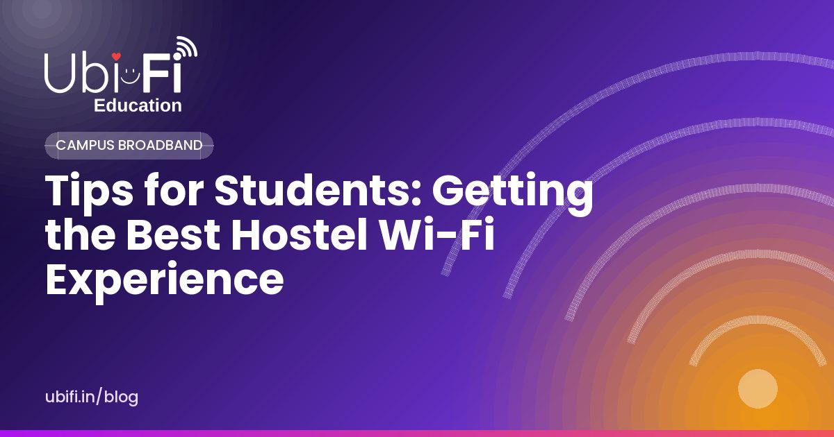 Tips for Students: Getting the Best Hostel Wi-Fi Experience