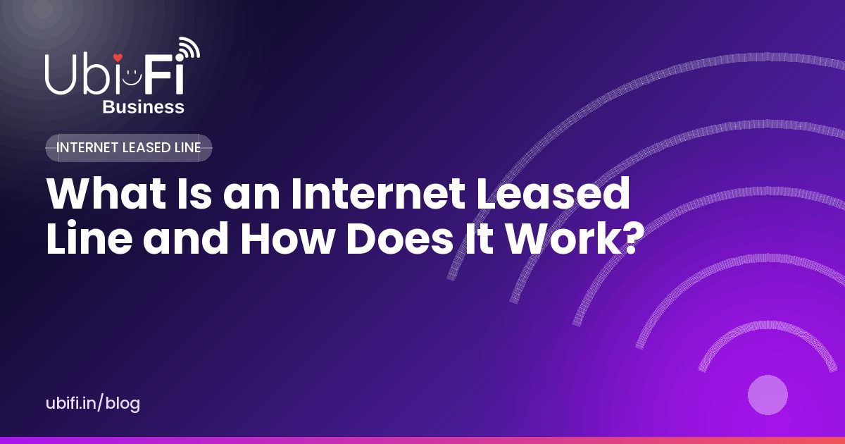What Is an Internet Leased Line and How Does It Work?