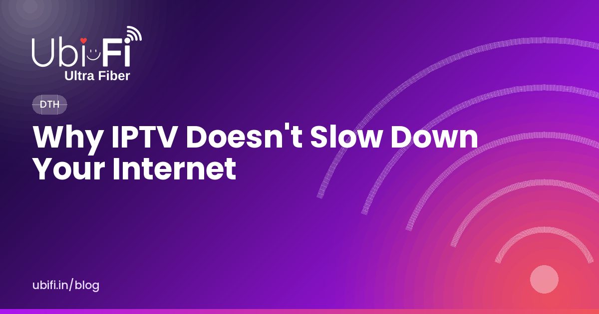 Why IPTV Doesn't Slow Down Your Internet