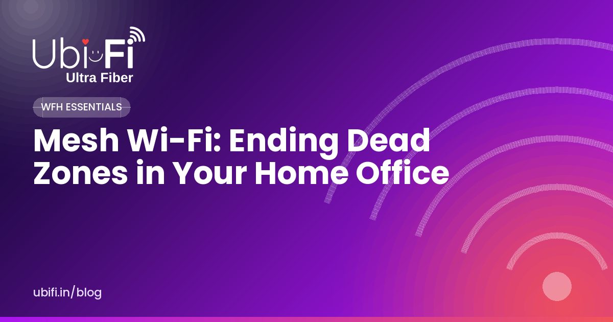 Mesh Wi-Fi: Ending Dead Zones in Your Home Office