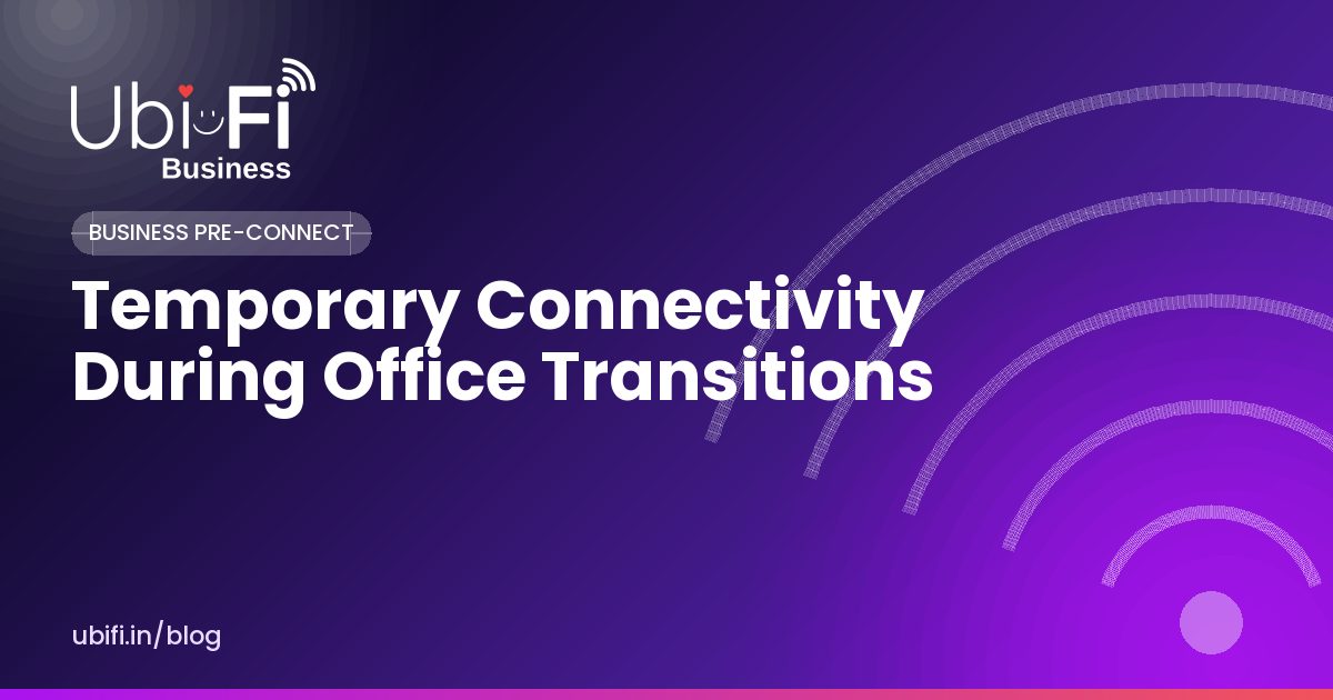 Temporary Connectivity During Office Transitions