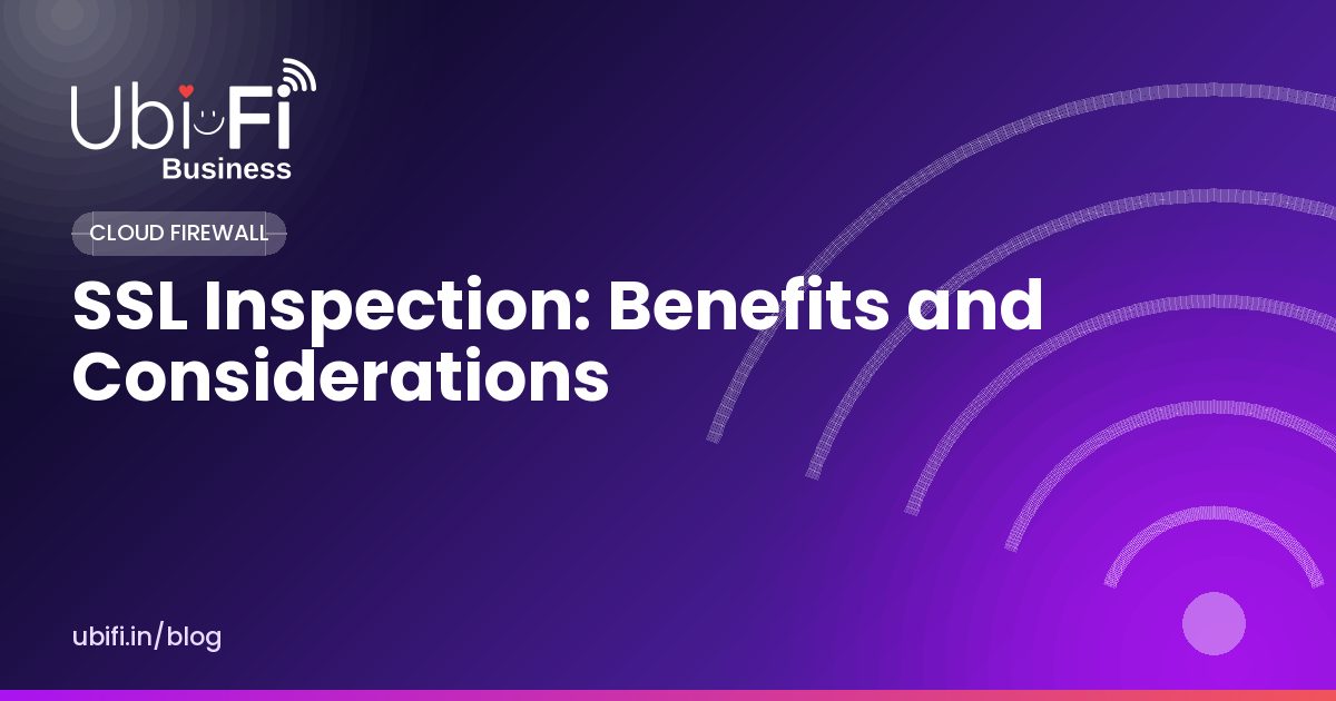 SSL Inspection: Benefits and Considerations