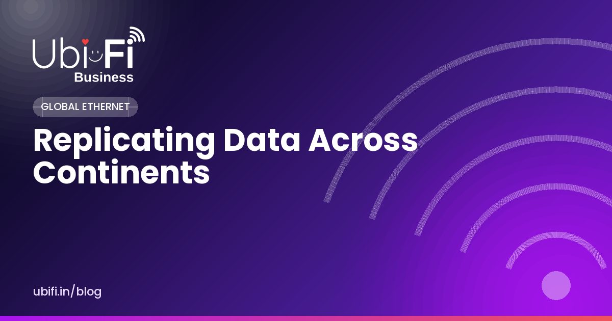 Replicating Data Across Continents