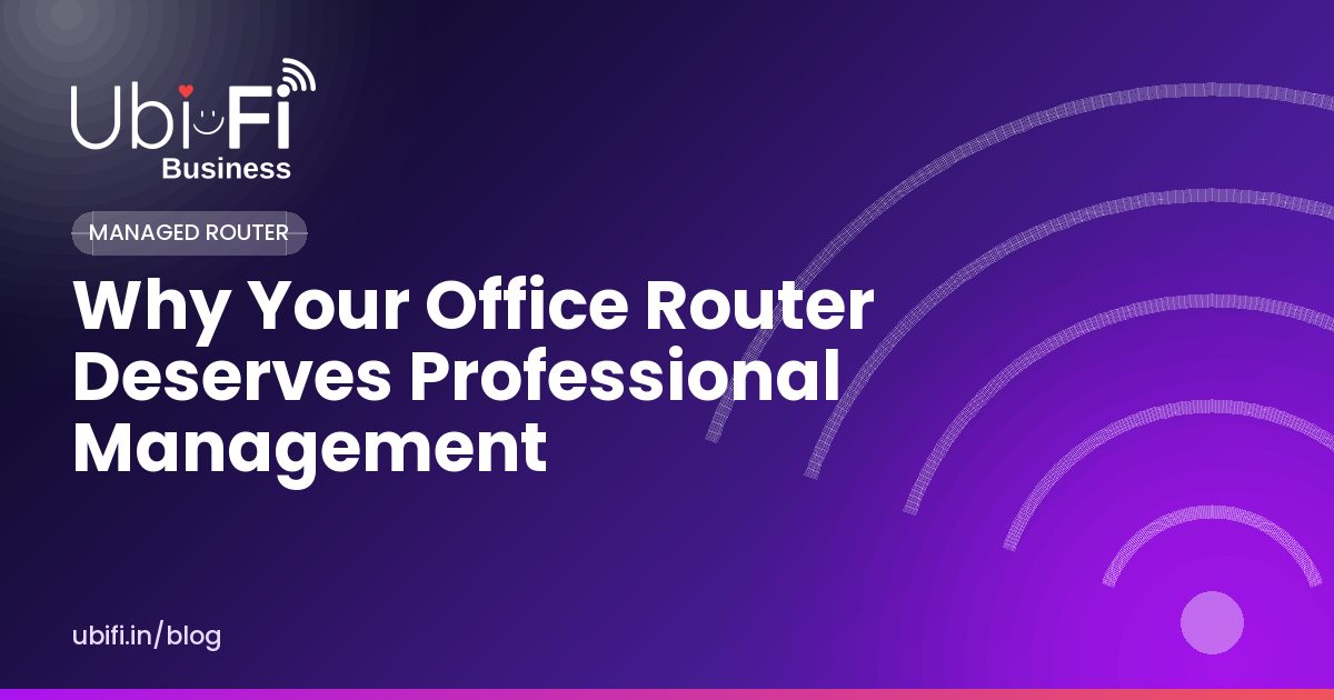 Why Your Office Router Deserves Professional Management