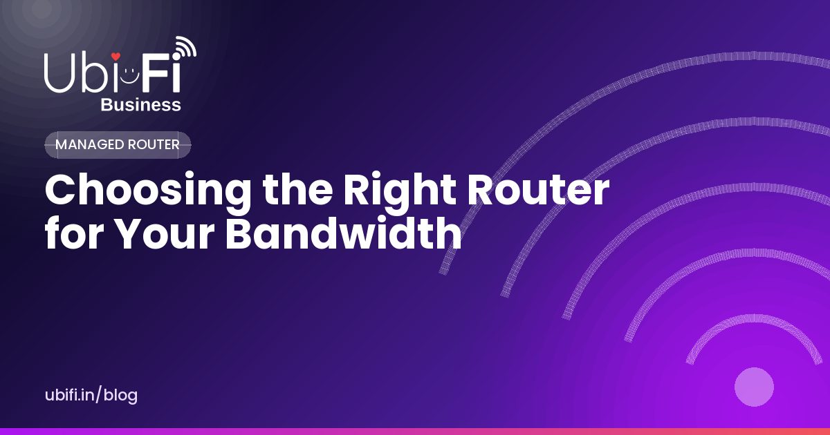 Choosing the Right Router for Your Bandwidth