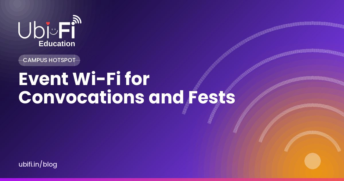 Event Wi-Fi for Convocations and Fests