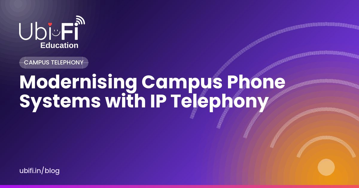 Modernising Campus Phone Systems with IP Telephony