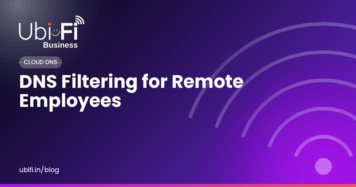 DNS Filtering for Remote Employees