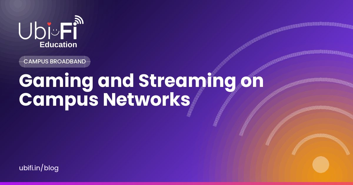 Gaming and Streaming on Campus Networks