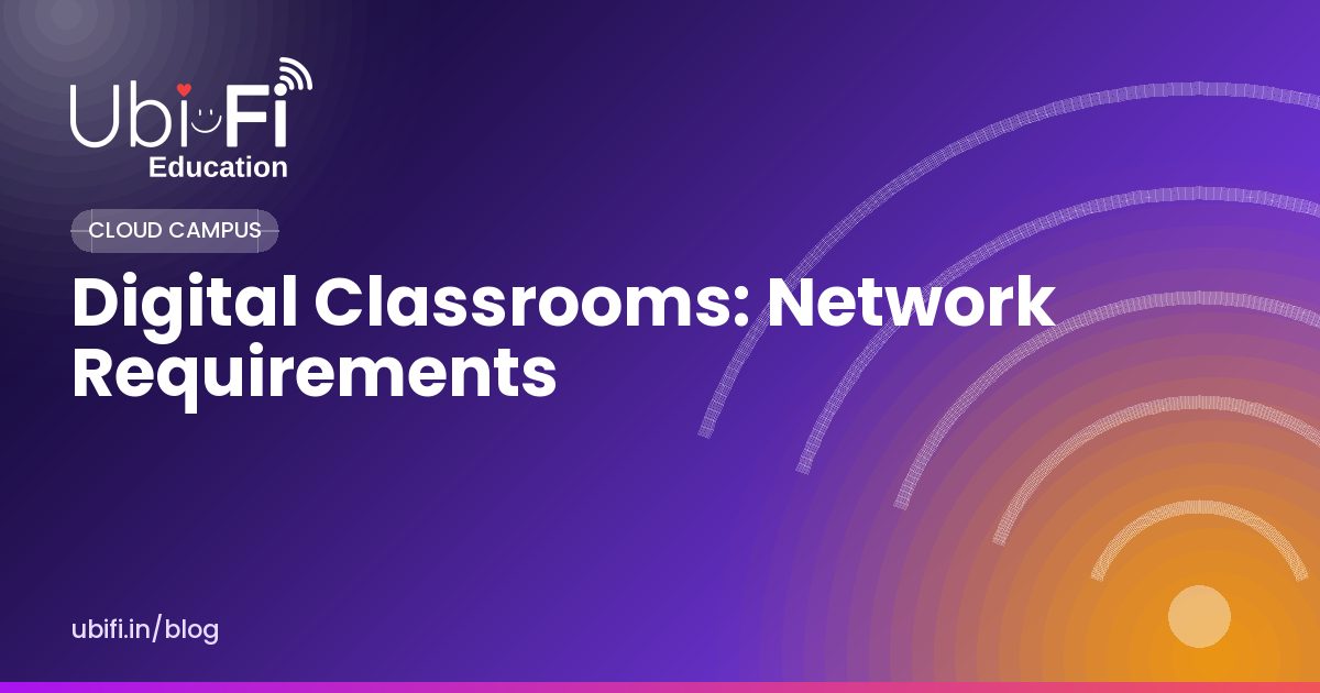 Digital Classrooms: Network Requirements