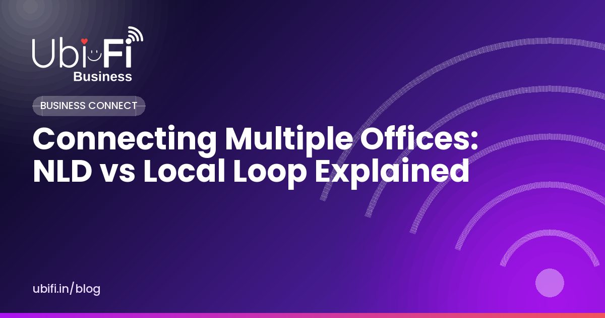 Connecting Multiple Offices: NLD vs Local Loop Explained