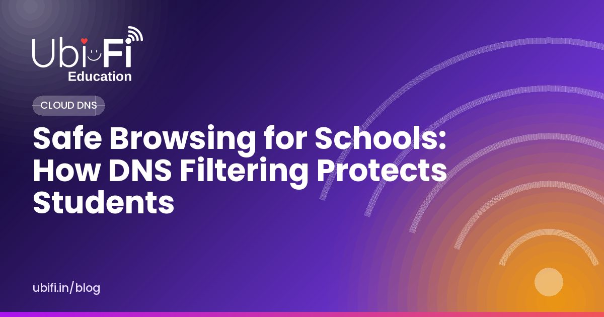 Safe Browsing for Schools: How DNS Filtering Protects Students