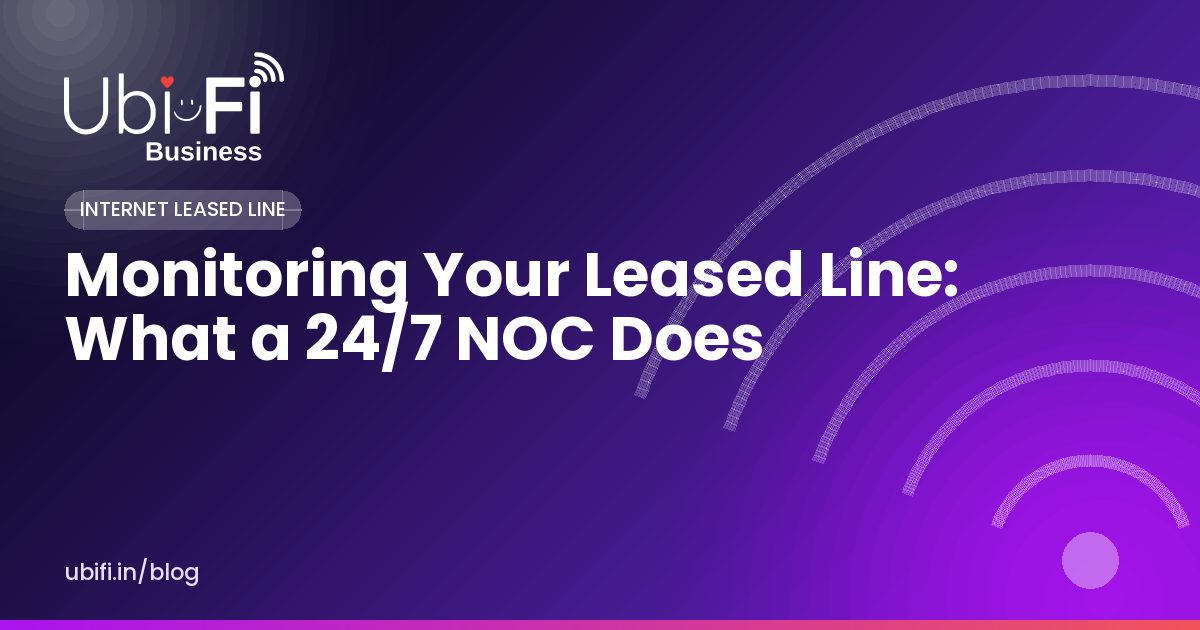 Monitoring Your Leased Line: What a 24/7 NOC Does