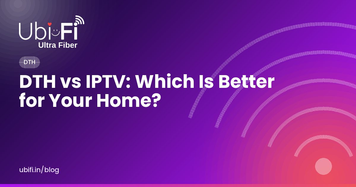 DTH vs IPTV: Which Is Better for Your Home?