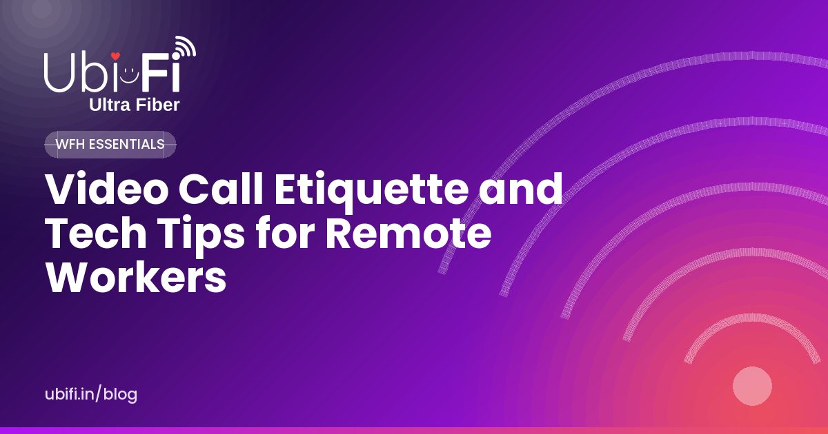 Video Call Etiquette and Tech Tips for Remote Workers