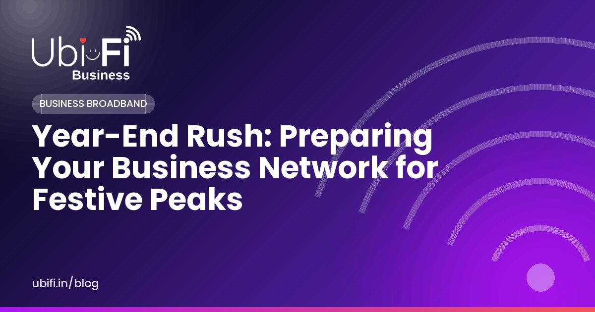 Year-End Rush: Preparing Your Business Network for Festive Peaks