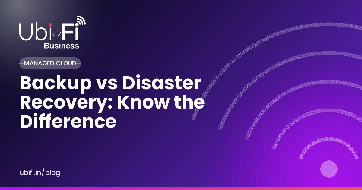 Backup vs Disaster Recovery: Know the Difference