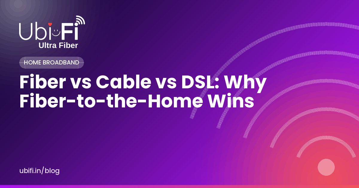 Fiber vs Cable vs DSL: Why Fiber-to-the-Home Wins