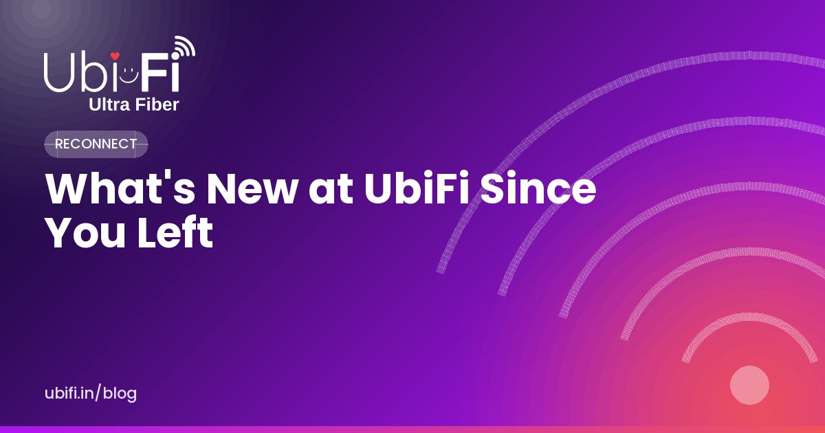 What's New at UbiFi Since You Left