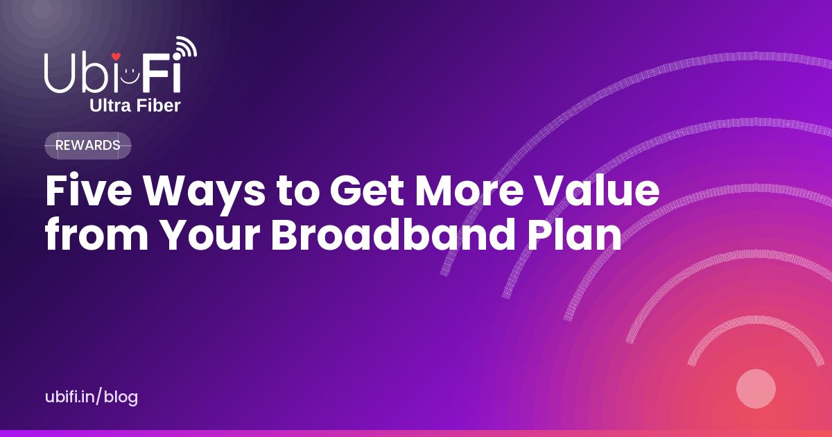 Five Ways to Get More Value from Your Broadband Plan