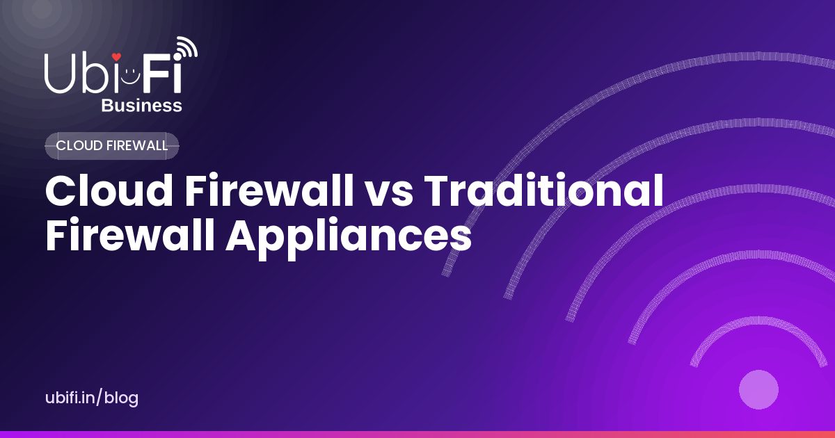 Cloud Firewall vs Traditional Firewall Appliances