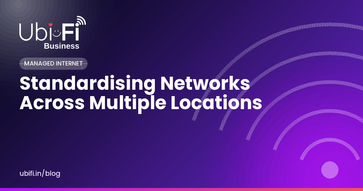 Standardising Networks Across Multiple Locations
