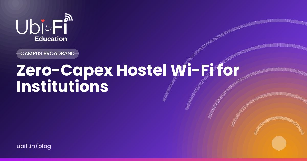 Zero-Capex Hostel Wi-Fi for Institutions