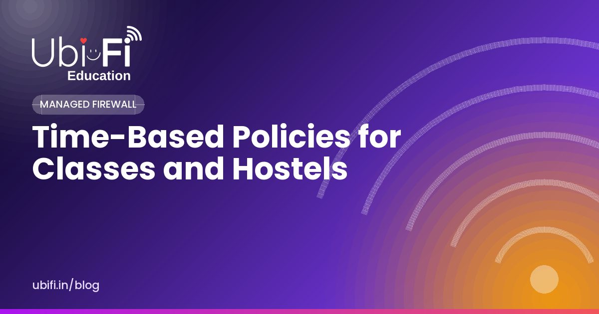 Time-Based Policies for Classes and Hostels