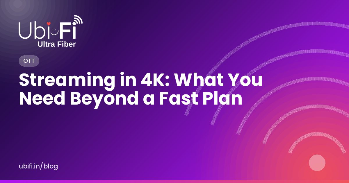 Streaming in 4K: What You Need Beyond a Fast Plan
