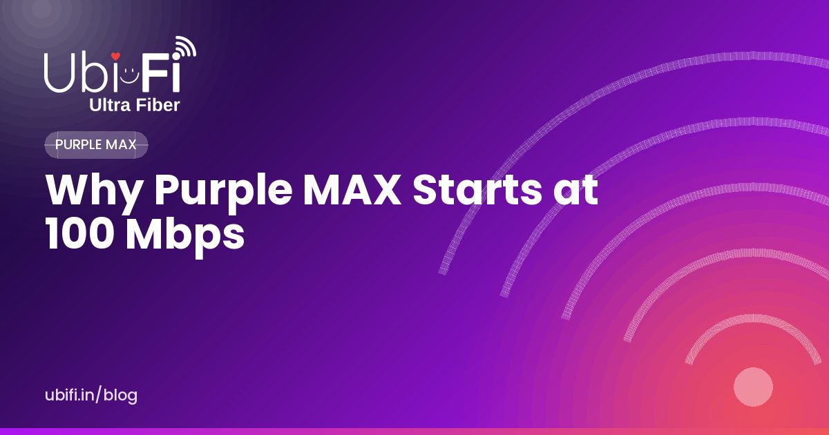 Why Purple MAX Starts at 100 Mbps