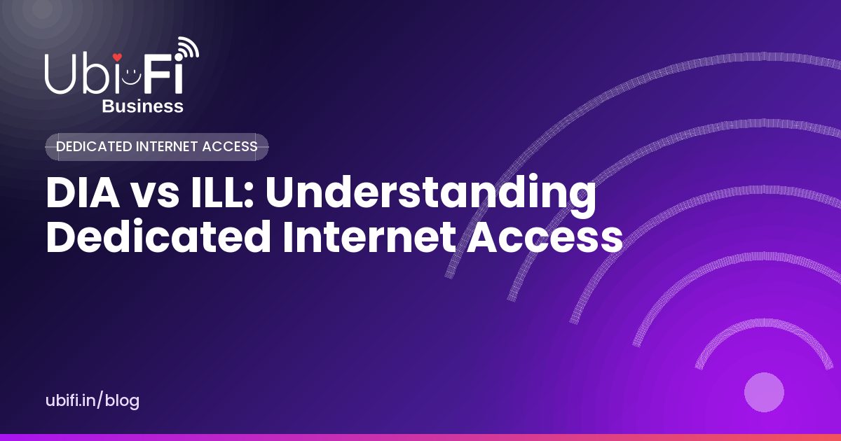DIA vs ILL: Understanding Dedicated Internet Access